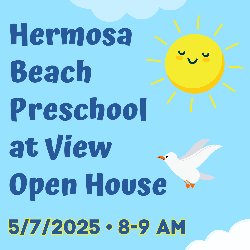 Hermosa Beach Preschool at View Open House - 5/7/2025; 8-9 AM